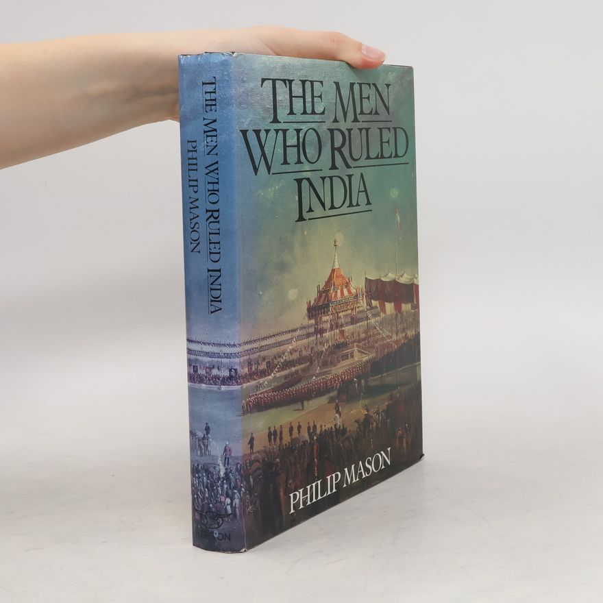 Philip Mason The Men who Ruled India