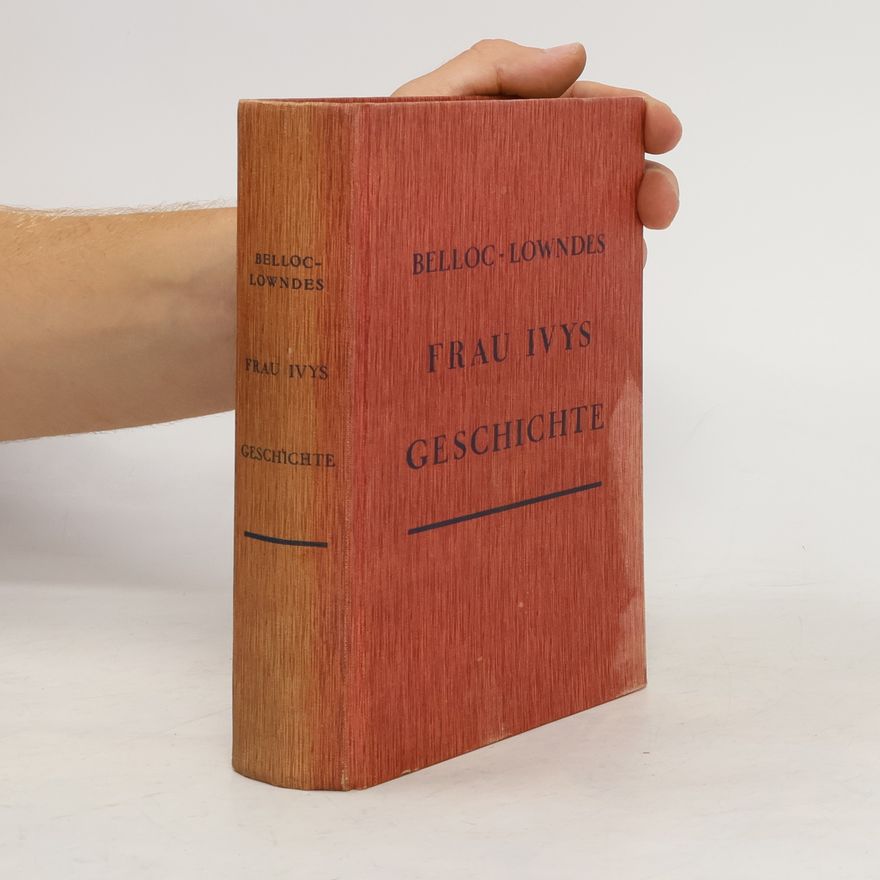 Marie Belloc Lowndes Frau Ivys geschichte