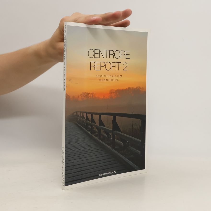 Autorenkollektiv Centrope Report 2. Geschichten aus dem Herzen Europas
