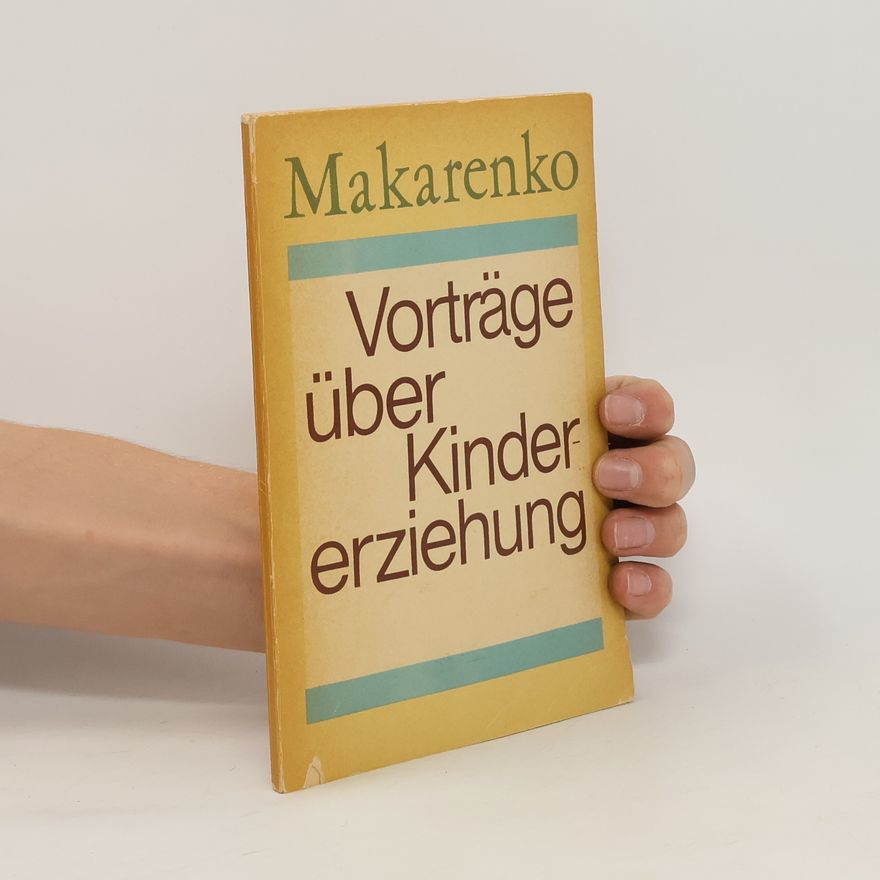 Anton Semjonovič Makarenko Vorträge über Kindererziehung