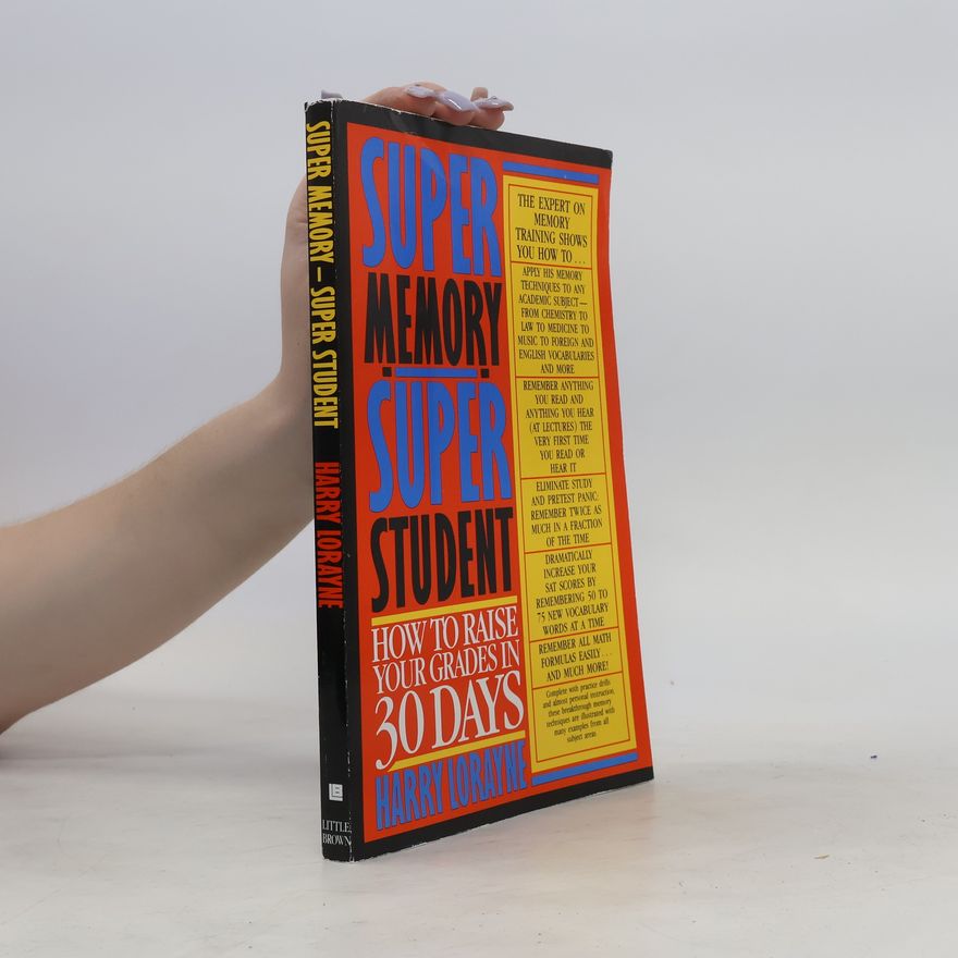 Harry Lorayne Super Memory - Super Student: How to Raise Your Grades in 30 Days