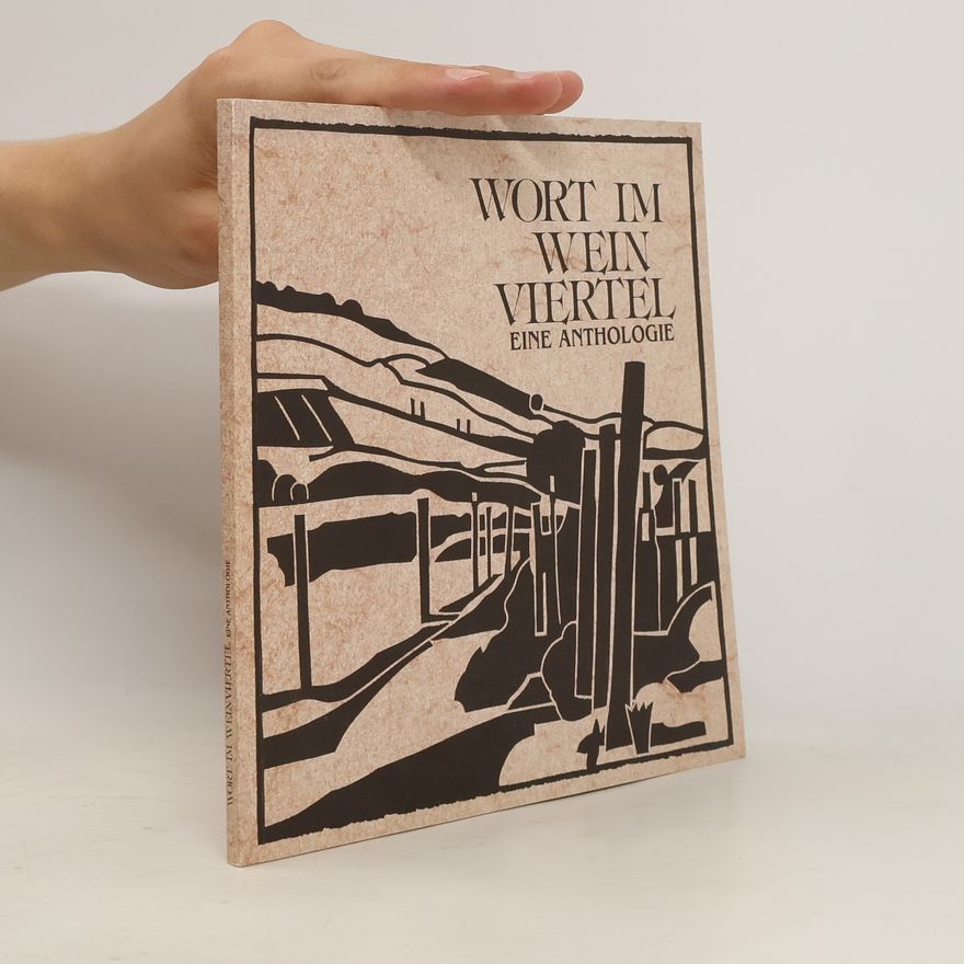 Alois Vogel Wort im Weinviertel. Eine Anthologie