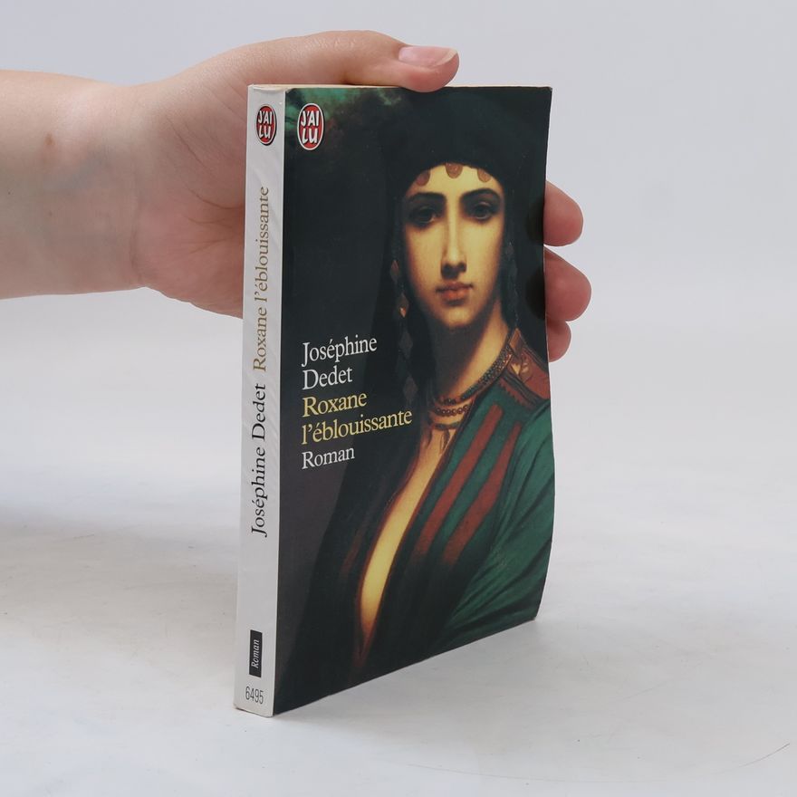 Joséphine Dedet Roxane l'éblouissante