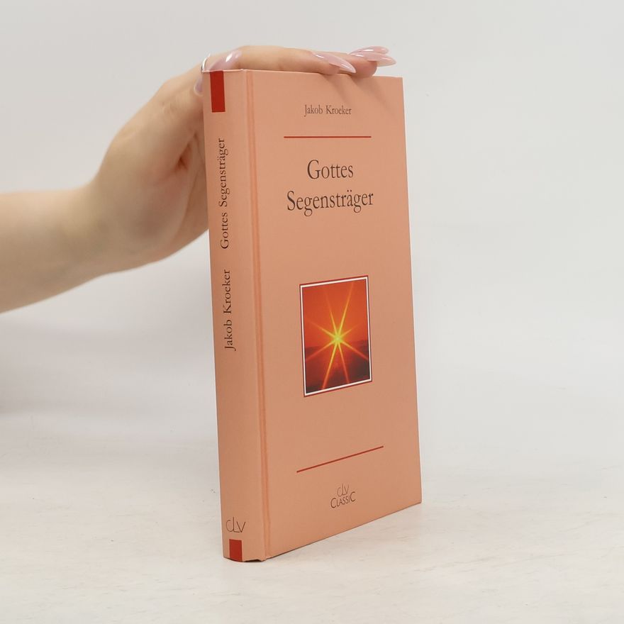 Jakob Kroeker Gottes Segensträger
