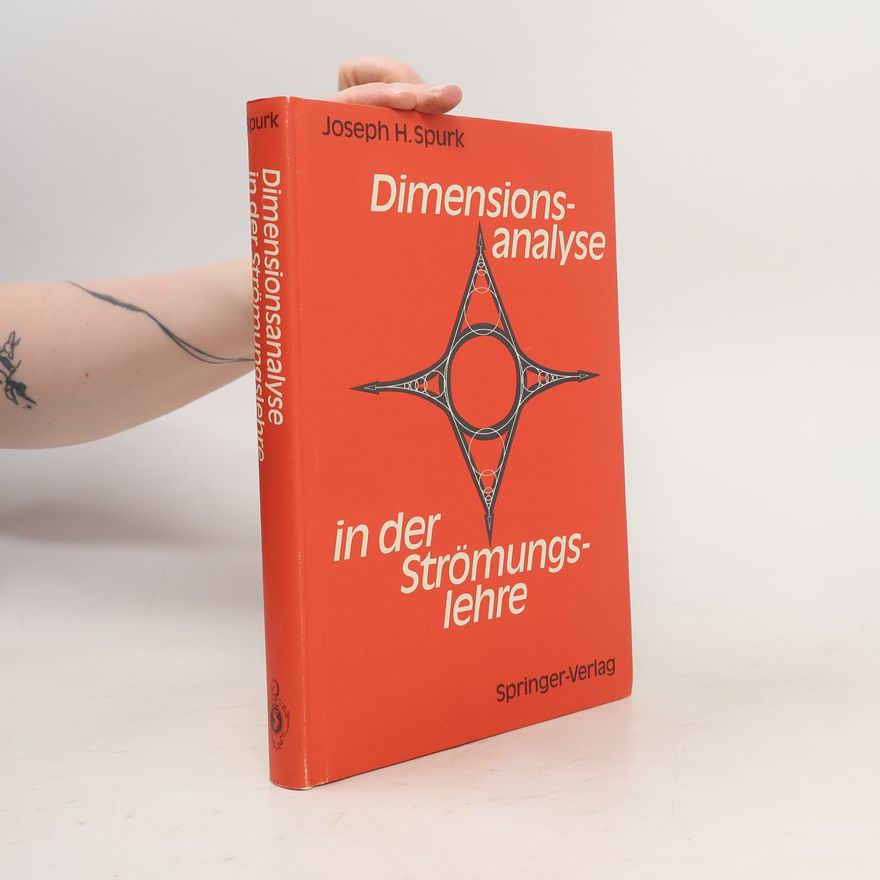 Joseph H. Spurk Dimensionsanalyse in der Strömungslehre