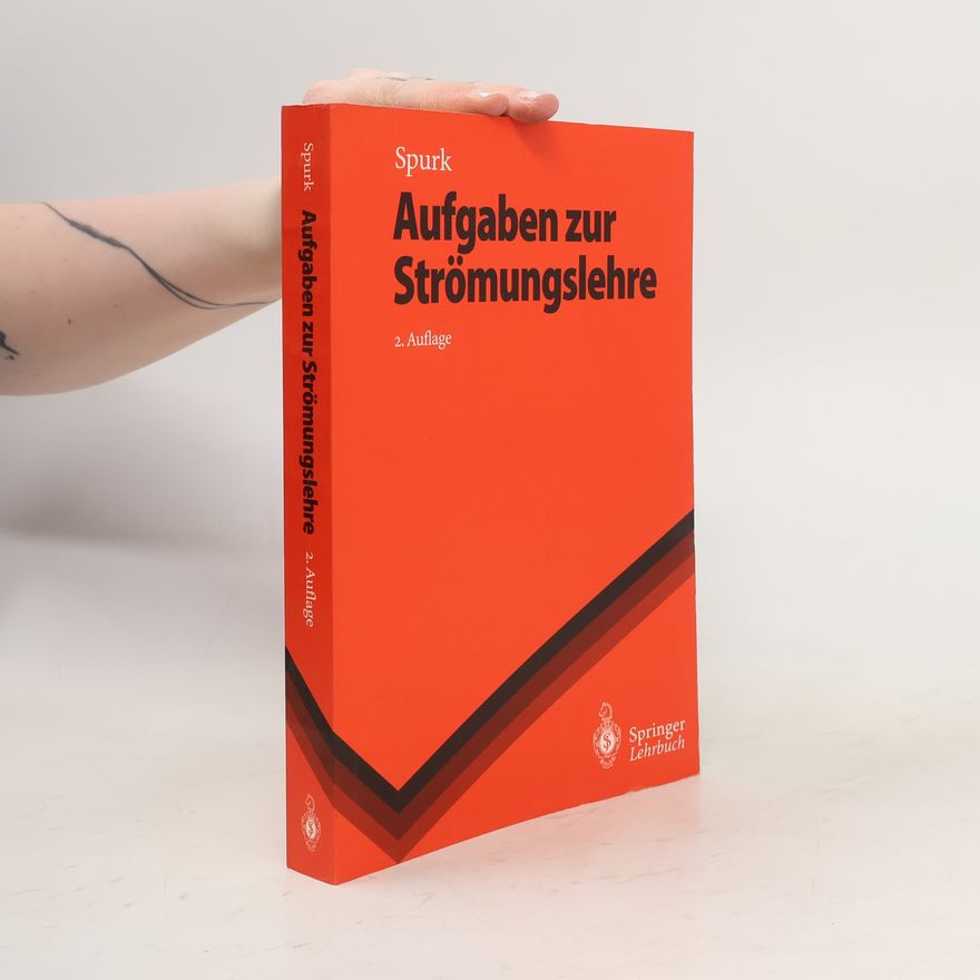 Joseph H Spurk Aufgaben zur Strömungslehre