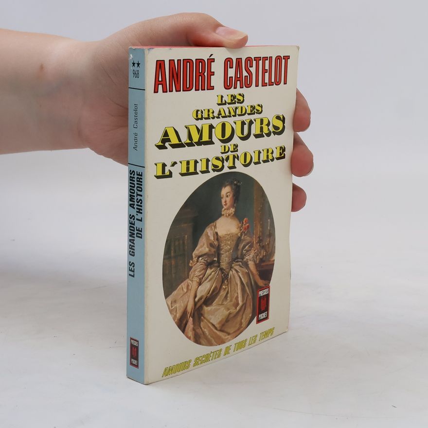 André Castelot Les Grandes Amours de L'histoire