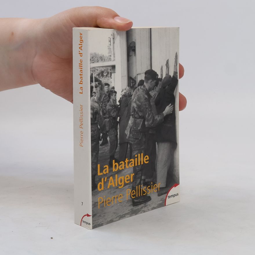 Pierre Pellissier La bataille d'Alger