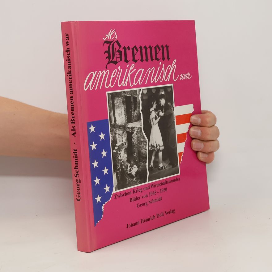 Tobias-Georg Schmidt Als Bremen amerikanisch war