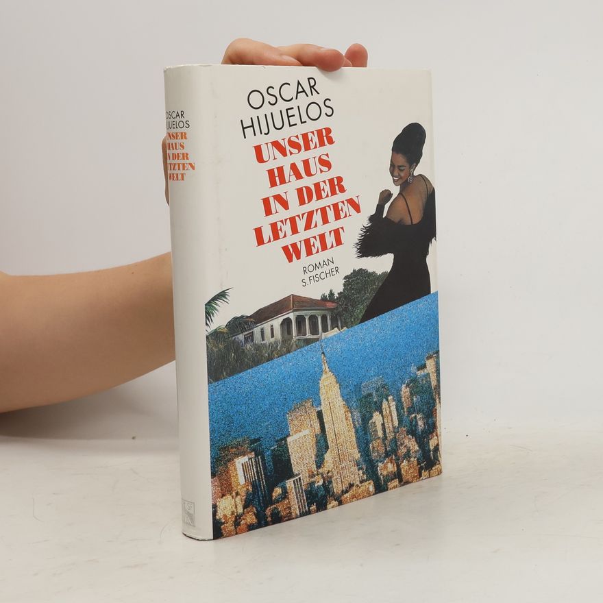 Oscar Hijuelos Unser Haus in der letzten Welt