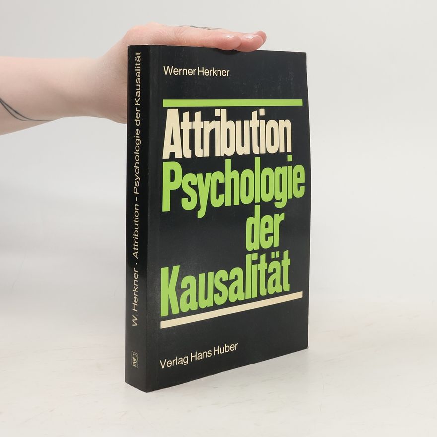 Werner Herkner Attribution, Psychologie der Kausalität