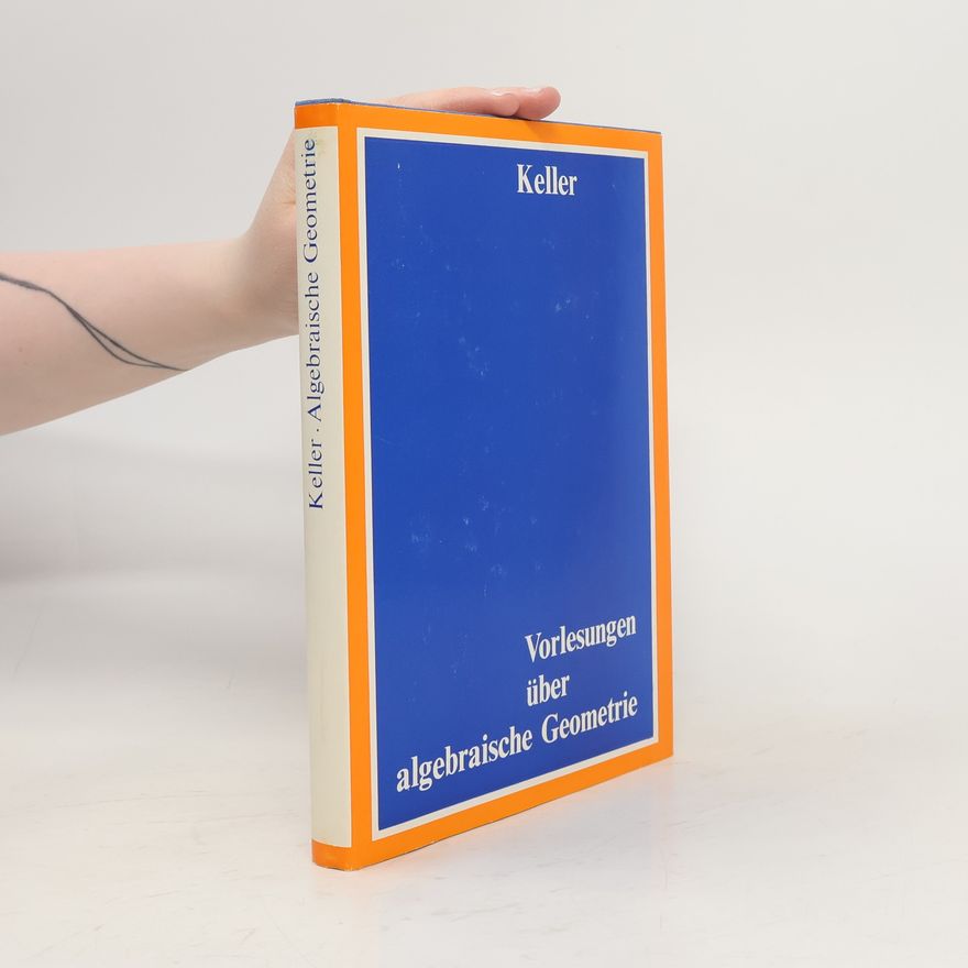 Ott-Heinrich Keller Vorlesungen über algebraische Geometrie
