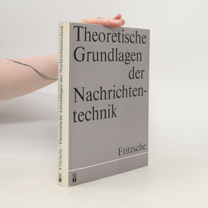 Gottfried Fritzsche Theoretische Grundlagen der Nachrichtentechnik