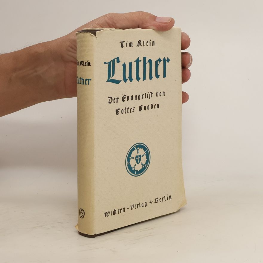 Tim Klein Luther. Der Evangelist von Gottes Gnaden