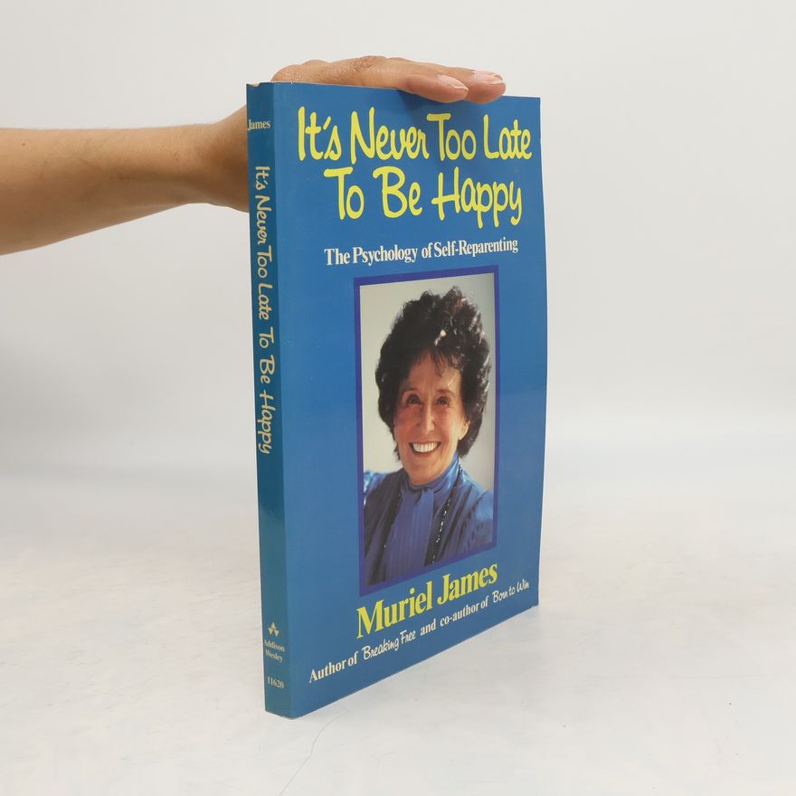 Muriel James It's Never Too Late to be Happy