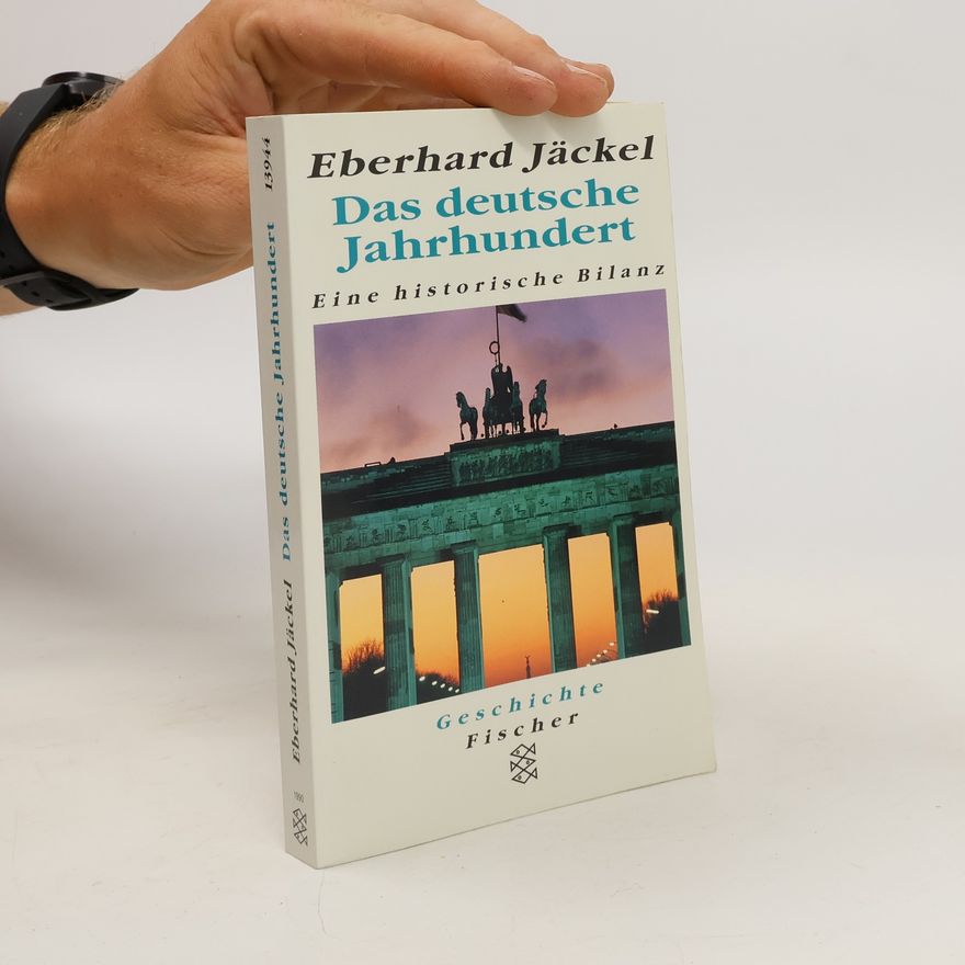 Eberhard Jäckel Das Deutsche Jahrhundert : eine historische Bilanz