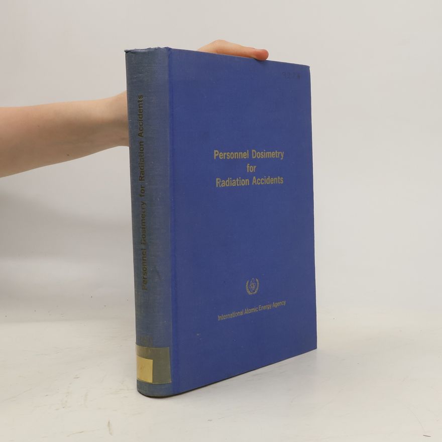 Kolektiv autorů Personnel dosimetry for radiation accidents : proceedings of a symposium on personnel dosimetry for accidental high-level exposure to external and internal radiation.