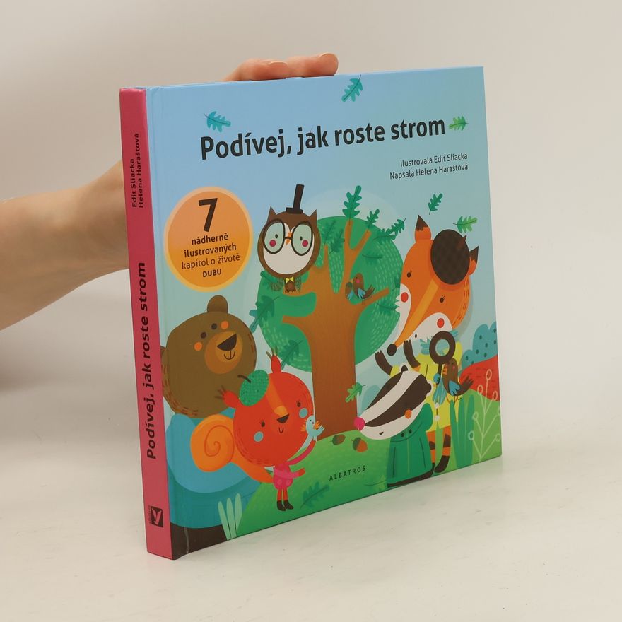 Helena Haraštova Podívej, jak roste strom : 7 nádherně ilustrovaných kapitol o životě dubu