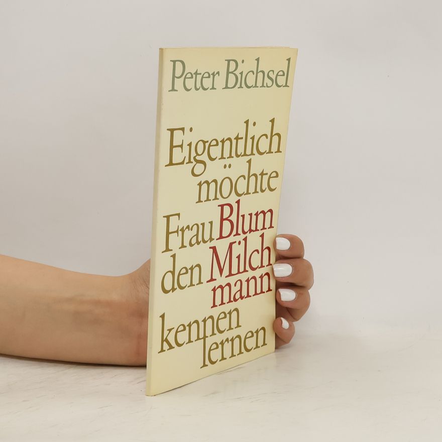 Peter Bichsel Eigentlich möchte Frau Blum den Milchmann kennenlernen