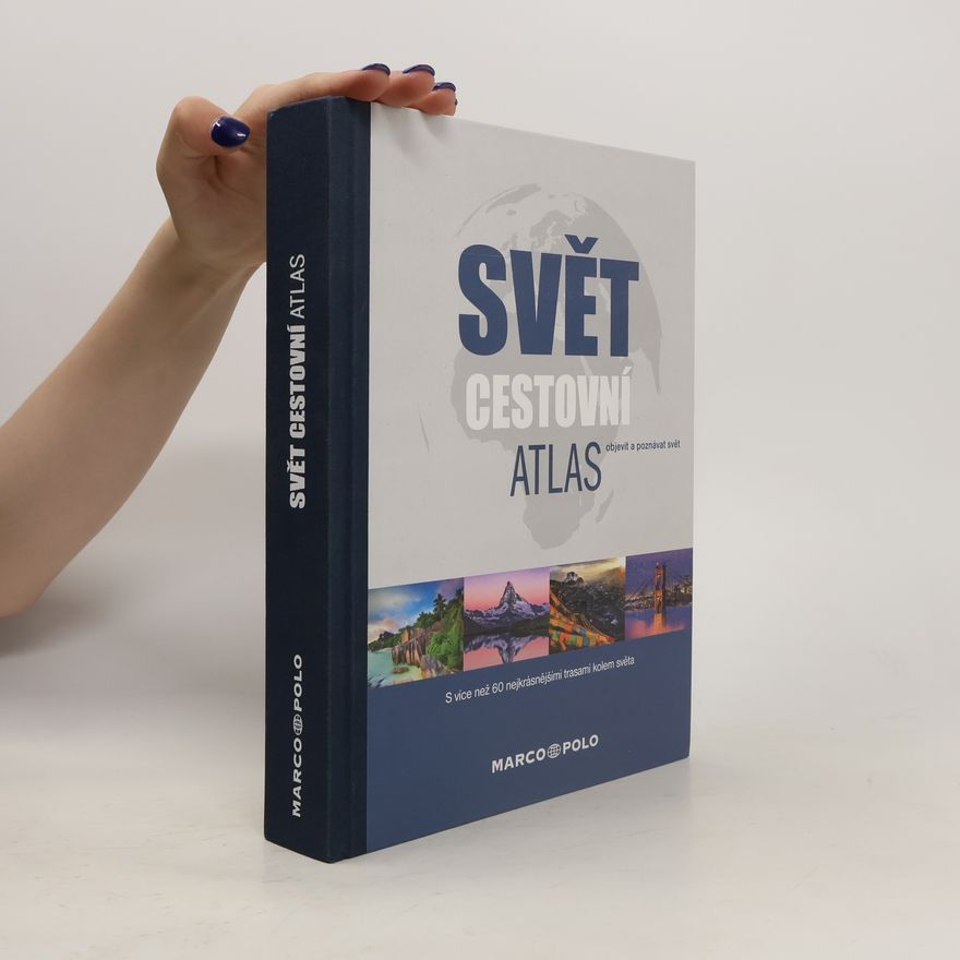Alice Wallingerová Svět. Cestovní atlas. Objevit a poznávat svět