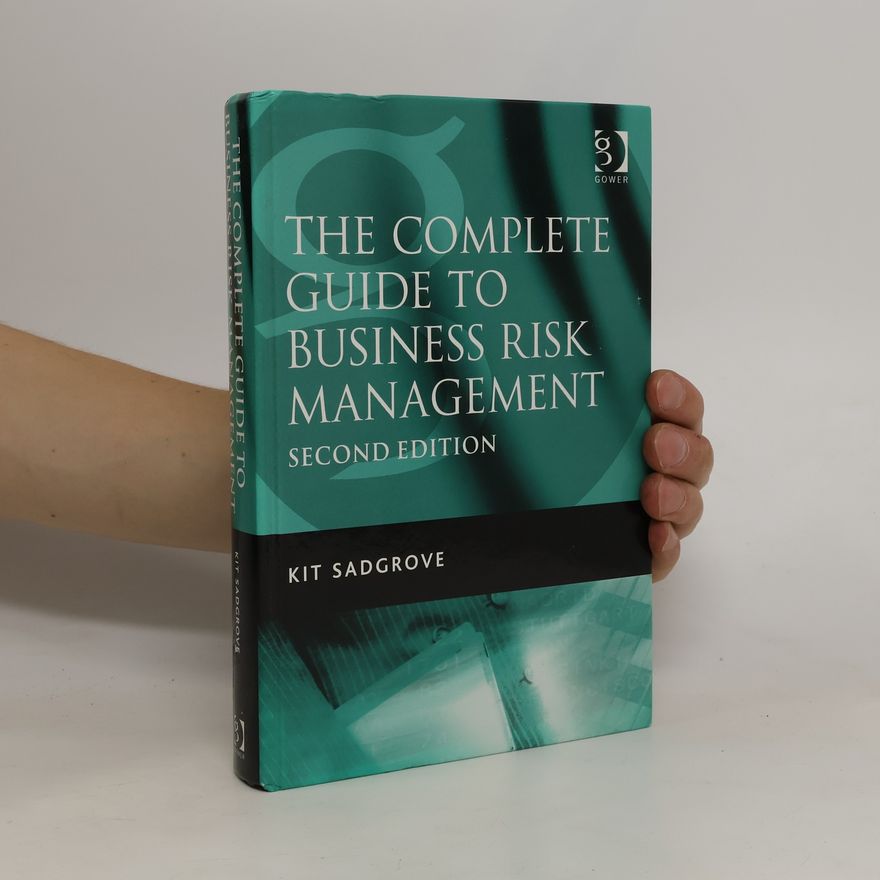 Kit Sadgrove The Complete Guide to Business Risk Management