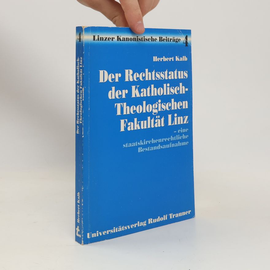 Herbert Kalb Der Rechtsstatus der Katholisch-Theologischen Fakultät Linz