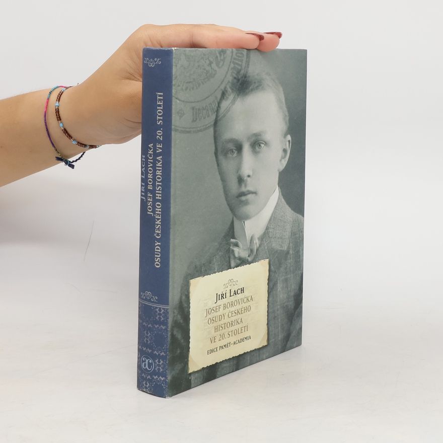 Jiří Lach Josef Borovička. Osudy českého historika ve 20. století