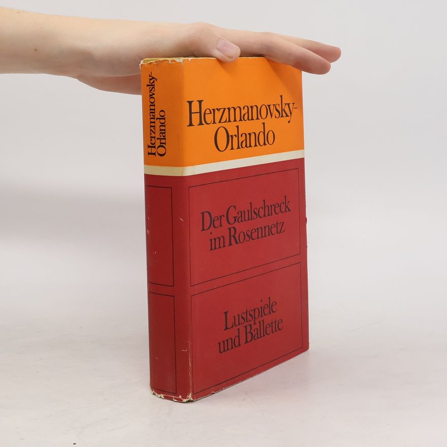 Fritz von Herzmanovsky-Orlando Der Gaulschreck im Rosennetz. Lustspiele und Ballette