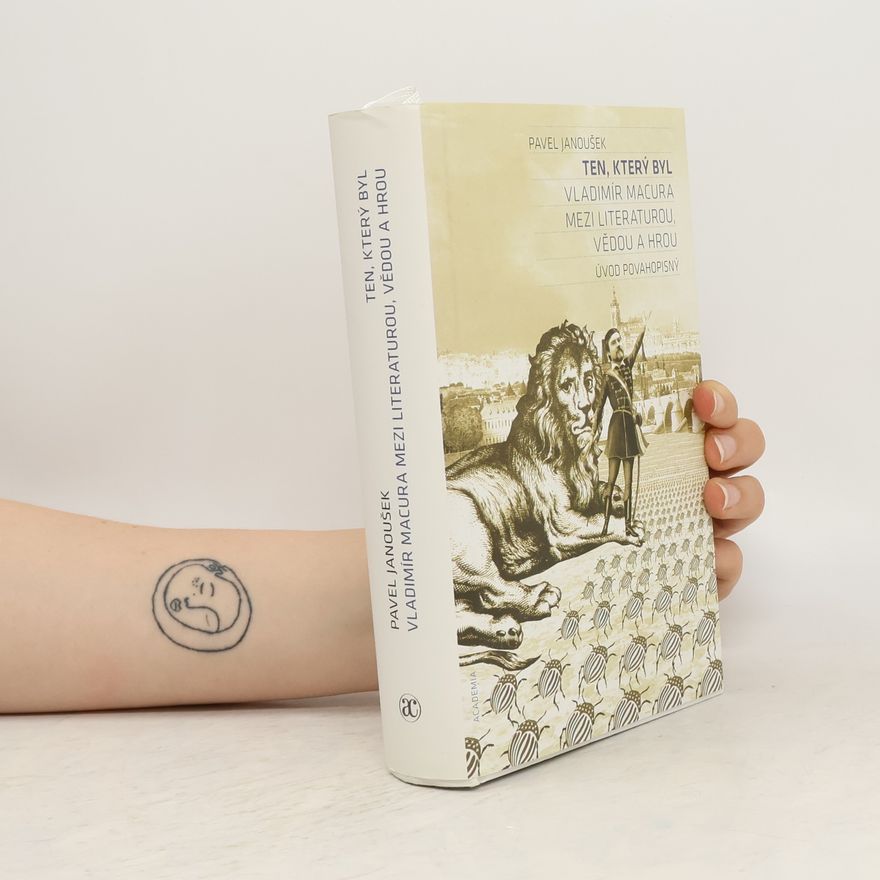 Pavel Janoušek Ten, který byl : Vladimír Macura mezi literaturou, vědou a hrou : úvod povahopisný