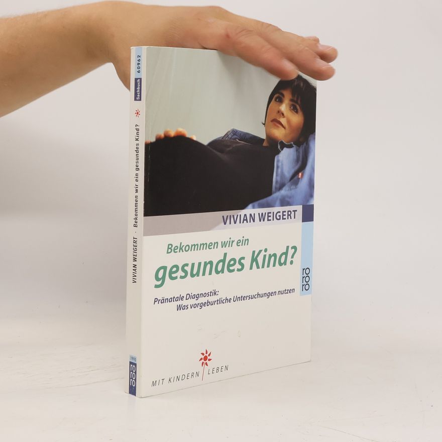 Vivian Weigert Bekommen wir ein gesundes Kind?