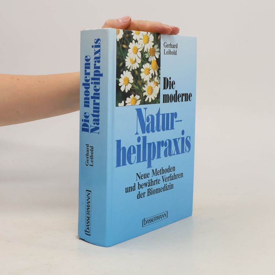 Gerhard Leibold Die moderne Naturheilpraxis