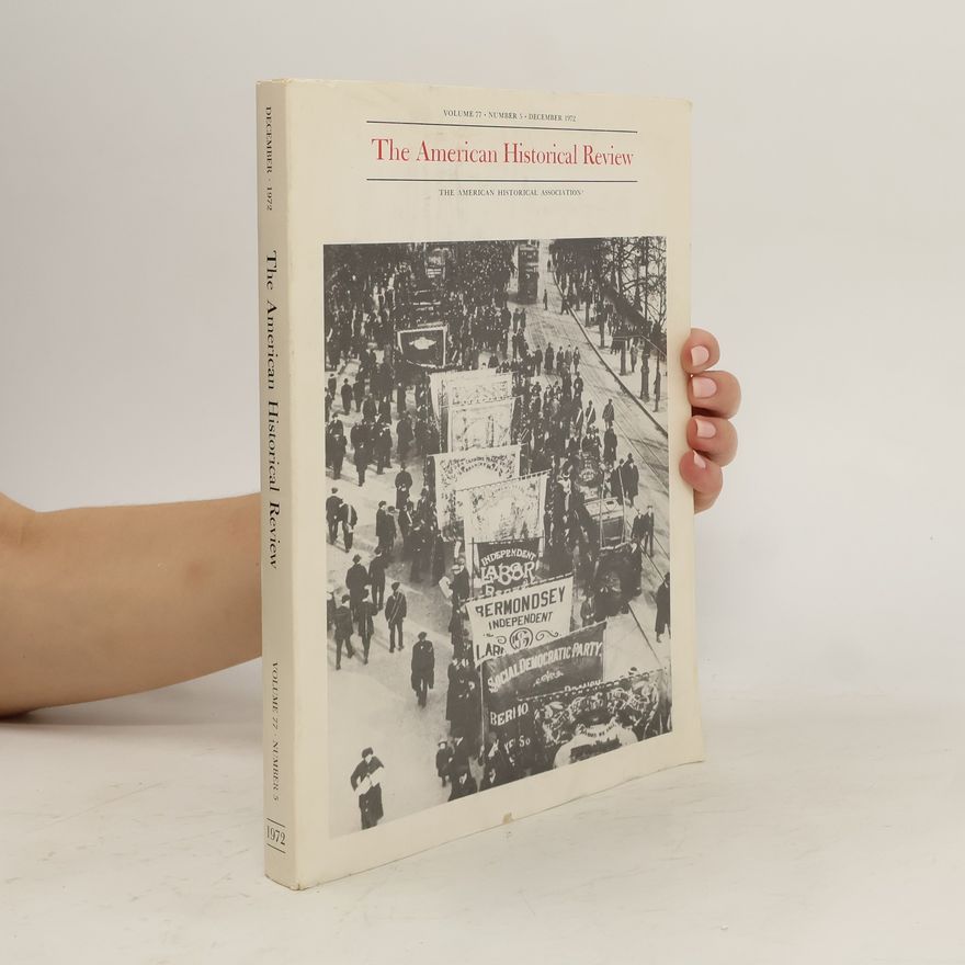Kolektív autorov The American Historical Review Vol. 77. Number 5. 12/1972