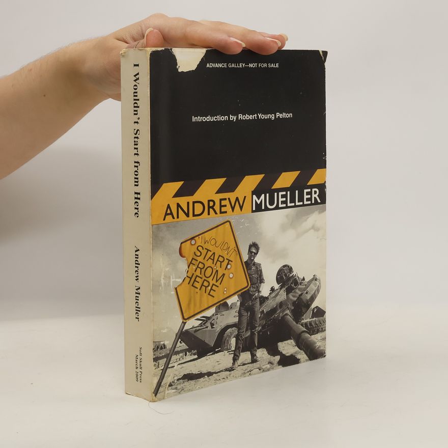 Andrew Mueller I Wouldn't Start from Here: The 21st Century and Where It All Went Wrong