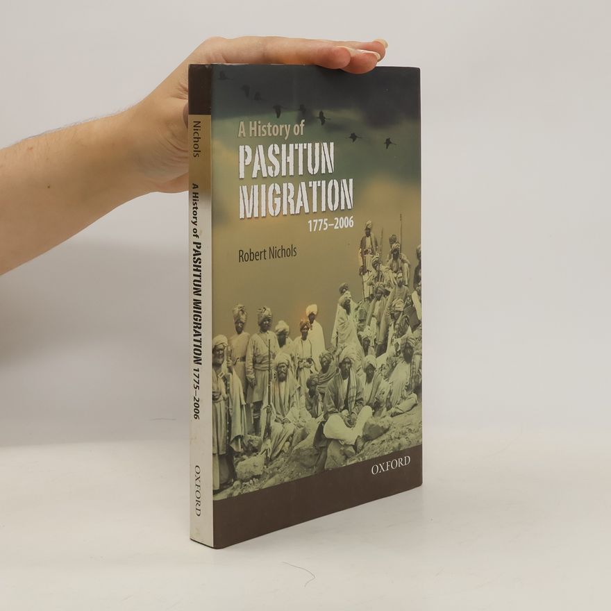 Robert Nichols A History of Pashtun Migration, 1775-2006