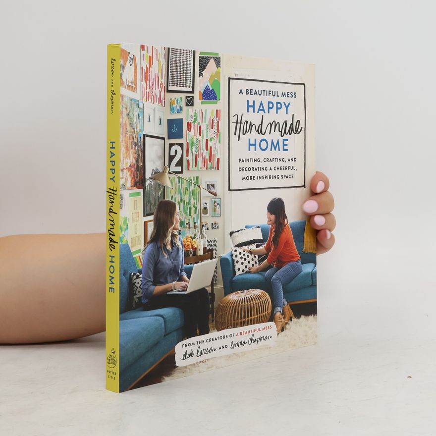 Emma Chapman A Beautiful Mess Happy Handmade Home