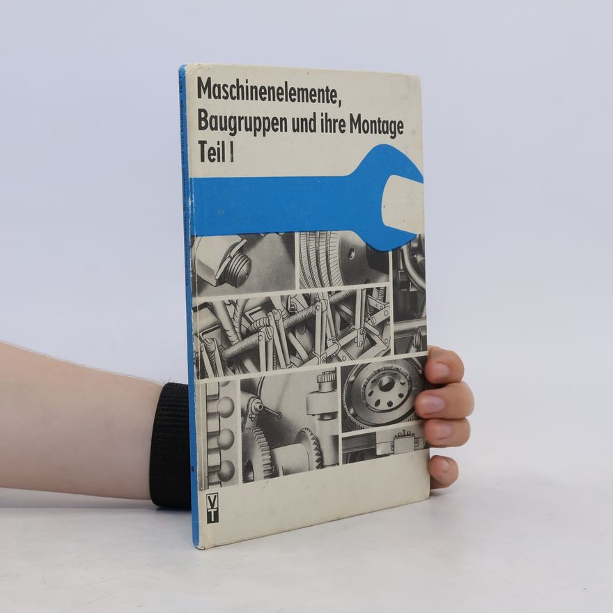 Joachim Hintze Maschinenelemente, Baugruppen und ihre Montage Teil I