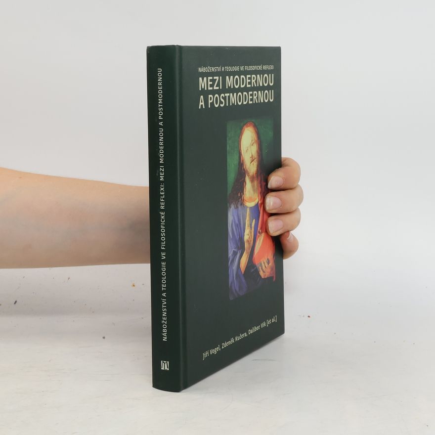 Dalibor Vik Náboženství a teologie ve filosofické reflexi: mezi modernou a postmodernou