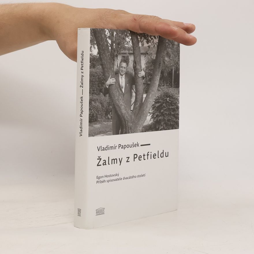 Vladimír Papoušek Žalmy z Petfieldu – Egon Hostovský, příběh spisovatele 20. století