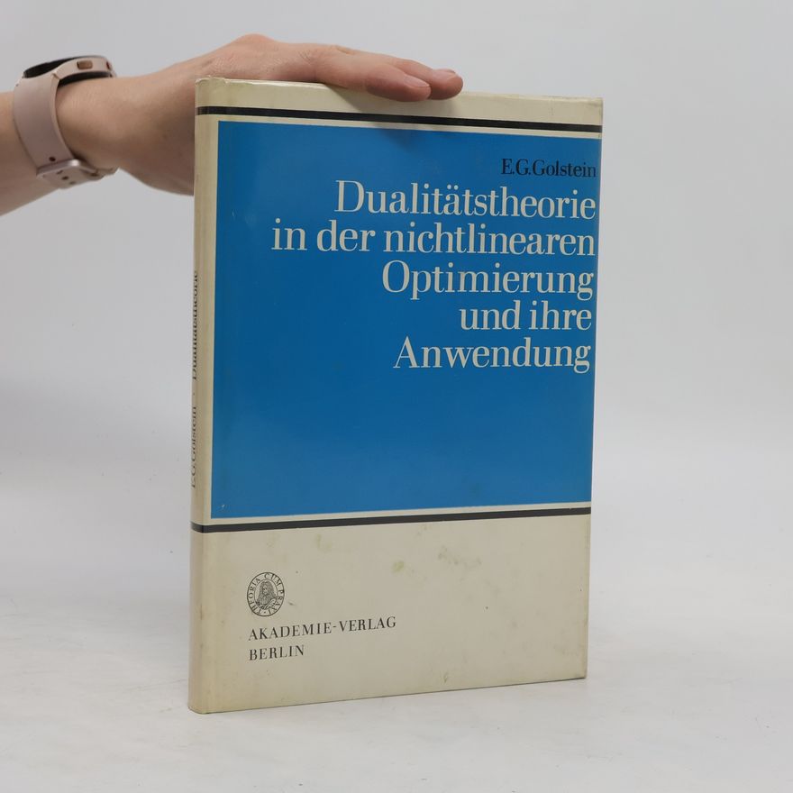 E. G. Golstein Dualitätstheorie in der nichtlinearen Optimierung und ihre Anwendung