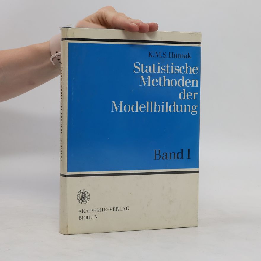 K. M. S. Humak Statistische Methoden der Modellbildung Band I