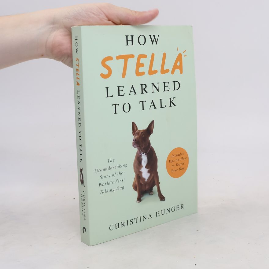 Christina Hunger-Schoppe How Stella Learned to Talk