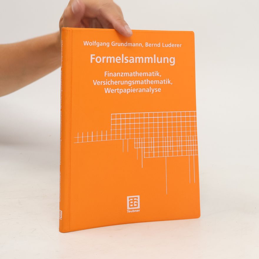 Wolfgang Grundmann Formelsammlung Finanzmathematik, Versicherungsmathematik, Wertpapieranalyse