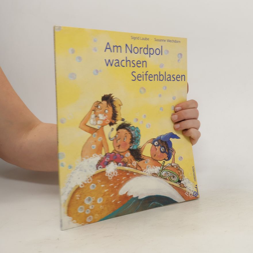 Sigrid Laube Am Nordpol wachsen Seifenblasen