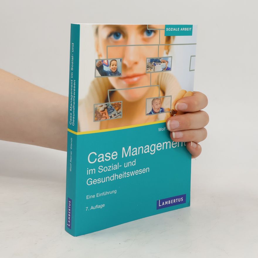 Wolf Rainer Wendt Case Management im Sozial- und Gesundheitswesen