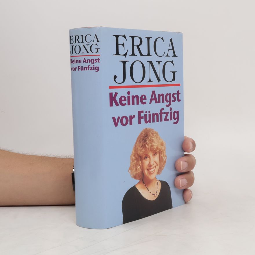 Erica Jong Keine Angst vor Fünfzig