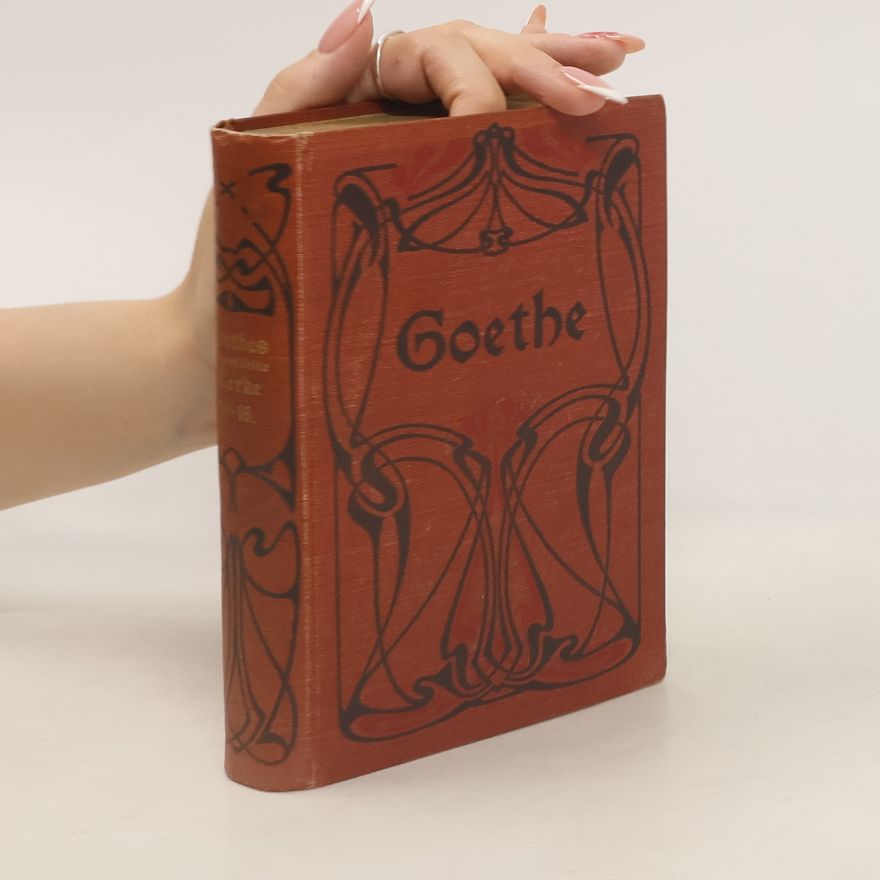 Johann Wolfgang von Goethe Goethes Werke Auswahl in sechzehn Bänden. Dreizehnter Band