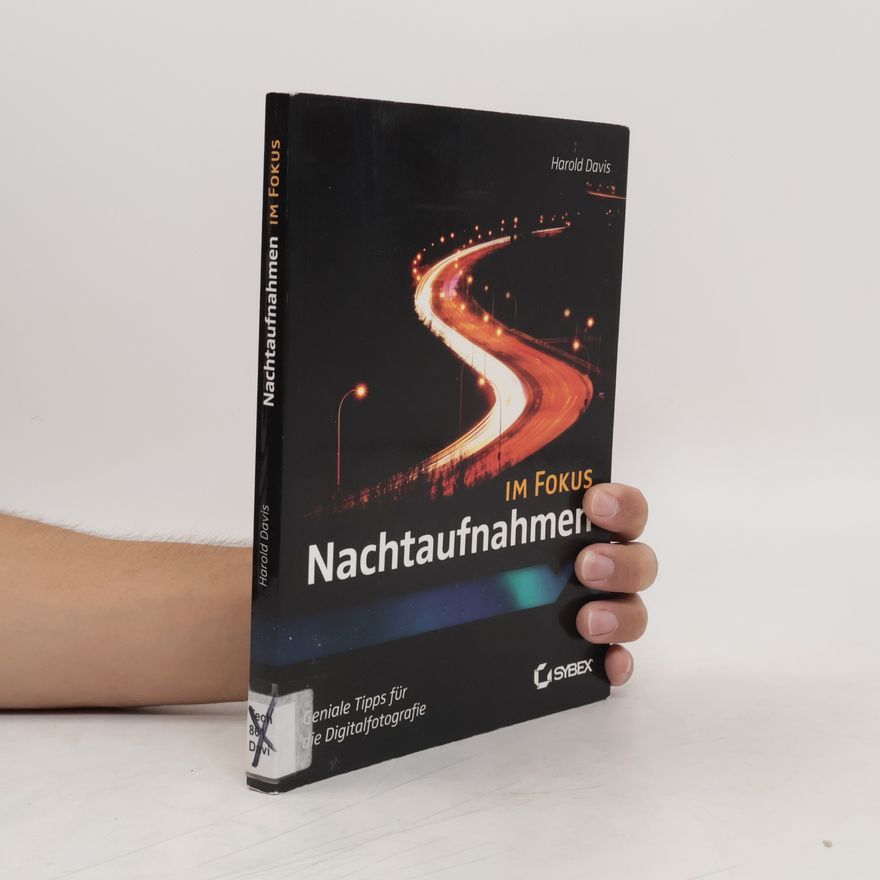 Harold Davis Nachtaufnahmen im Fokus