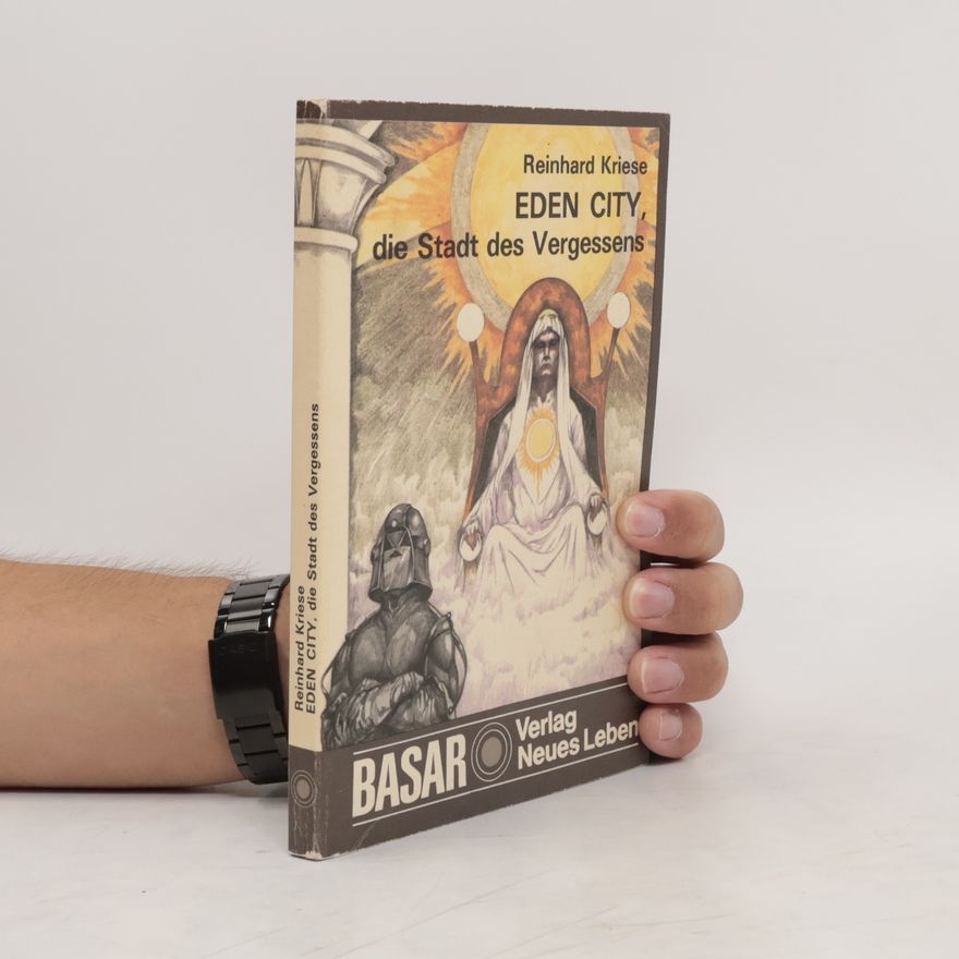 Reinhard Kriese Eden-City, die Stadt des Vergessens