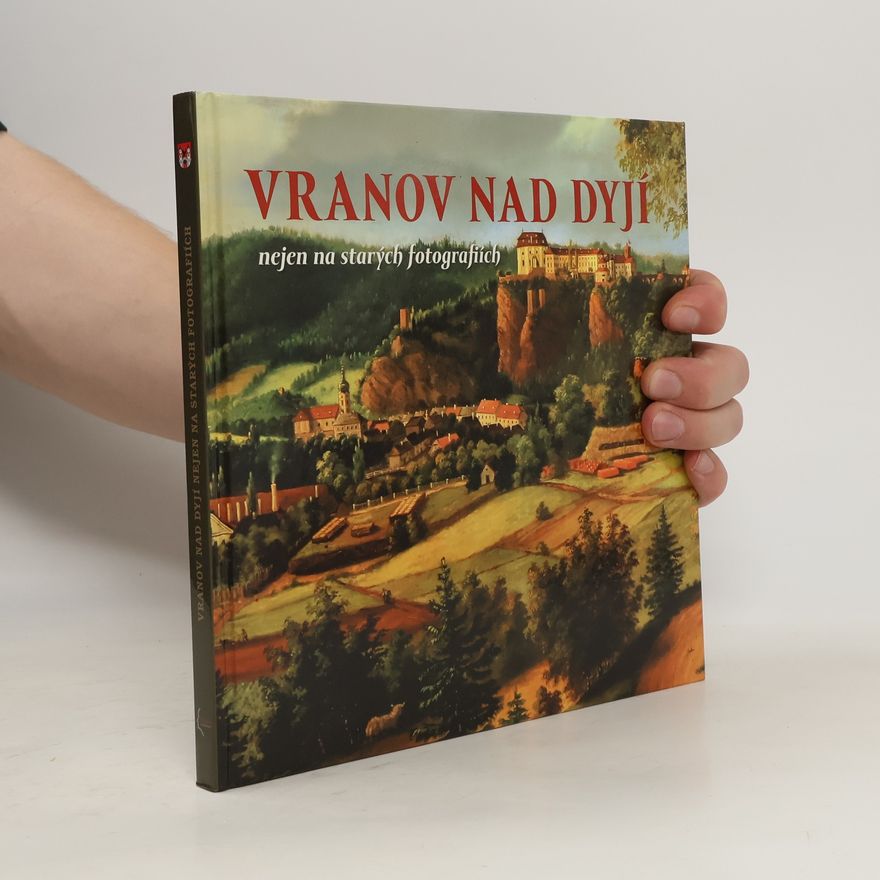 Milan Větříček Vranov nad Dyjí nejen na starých fotografiích