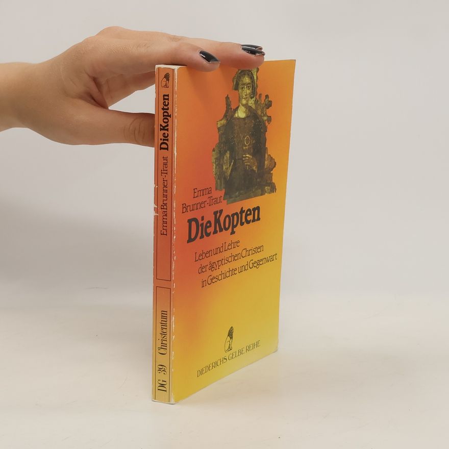 Emma Brunner-Traut Die Kopten : Leben und Lehre der ägyptischen Christen in Geschichte und Gegenwart